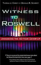 Witness to Roswell : unmasking the 60-year cover-up