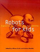 Robots for kids : exploring new technologies for learning