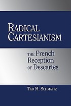 Radical Cartesianism : the French reception of Descartes