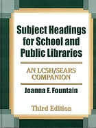 Subject headings for school and public libraries : an LCSH/Sears Companion