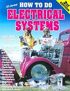 How to do electrical systems : most everything about auto electrics