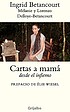 Cartas a mamá : desde el infierno by Ingrid Betancourt