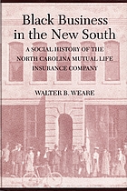 Black business in the new south : a social history of the North Carolina Mutual Life Insurance Company