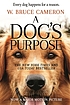 A dog's purpose by  W  Bruce Cameron 