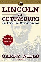 Lincoln at Gettysburg : the words that remade America
