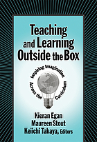 Teaching and learning outside the box : inspiring imagination across the curriculum
