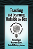 Teaching and learning outside the box : inspiring imagination across the curriculum