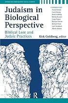Judaism in biological perspective : biblical lore and Judaic practices