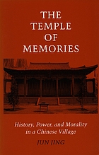 The temple of memories : history, power, and morality in a Chinese village