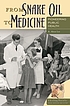 From snake oil to medicine : pioneering public... por R  Alton Lee