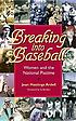 Breaking into baseball : women and the national... de Jean Hastings Ardell