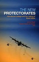 The new protectorates : international tutelage and the making of liberal states