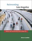 Reinventing Los Angeles : nature and community in the global city