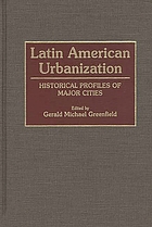 Latin American urbanization : historical profiles of major cities