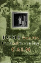 Home was the Land of Morning Calm : a saga of a Korean-American family