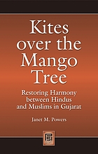 Kites over the mango tree : restoring harmony between Hindus and Muslims in Gujarat