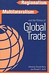 Regionalism, multilateralism, and the politics... by Donald Barry