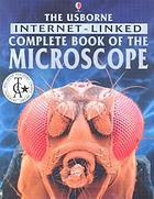 The Usborne Internet-linked complete book of the microscope
