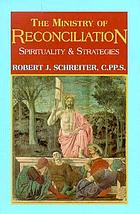 The ministry of reconciliation : spirituality & strategies