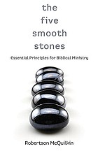 The five smooth stones : essential principles for biblical ministry