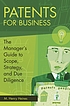 Patents for business : the manager's guide to... de M  Henry Heines