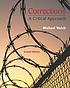 Corrections : a critical approach von Michael Welch, Ph. D.