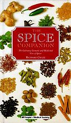 The spice companion the culinary, cosmetic, and medicinal uses of spices