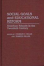 Social goals and educational reform : American schools in the twentieth century