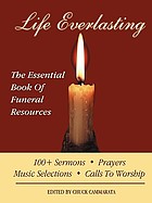 Life everlasting : the essential book of funeral resources