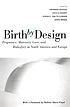Birth by design : pregnancy, maternity care, and midwifery in North America and Europe