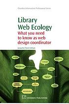 Library web ecology : what you need to know as web design co-ordinator