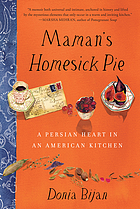Maman's homesick pie : a Persian heart in an American kitchen