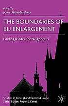 The boundaries of EU enlargement : finding a place for neighbours