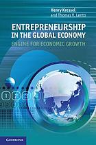 Entrepreneurship in the global economy : engine for economic growth