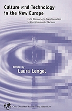 Culture and technology in the new Europe : civic discourse in transformation in post-communist nations