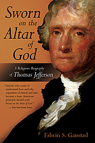Sworn on the altar of God : a religious biography of Thomas Jefferson