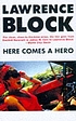 Here comes a hero von Lawrence Block