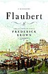 Flaubert : a biography por Frederick Brown