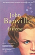 Athena : a novel 著者： John Banville