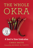 The whole okra : a seed to stem celebration