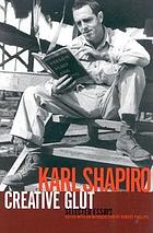 Creative glut : selected essays of Karl Shapiro