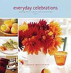 Everyday celebrations : savoring food, family, and life at home