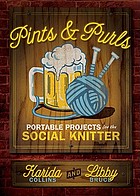 Pints & purls : portable projects for the social knitter