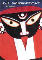 Kali : the feminine force
