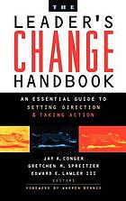 The leaderʼs change handbook : an essential guide to setting direction and taking action