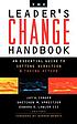 The leaderʼs change handbook : an essential guide to setting direction and taking action