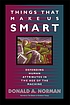 Things that make us smart : defending human attributes in the age of the machine