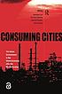 Consuming cities : the urban environment in the... by Rolf Lidskog