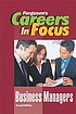 Careers in focus. Business managers. por Ferguson Publishing.