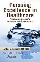 Pursuing excellence in healthcare : preserving America's academic medical centers
